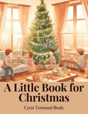 Cyrus Townsend Brady - Little Book for Christmas, Häftad