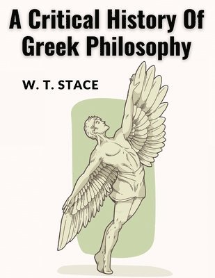 W T Stace, W. T. Stace - Critical History Of Greek Philosophy, Häftad