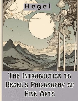 bokomslag The Introduction to Hegel's Philosophy of Fine Arts
