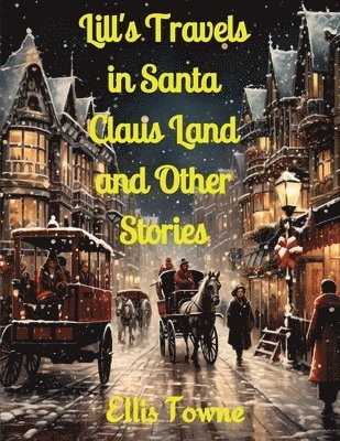 Lill's Travels in Santa Claus Land and Other Stories 1