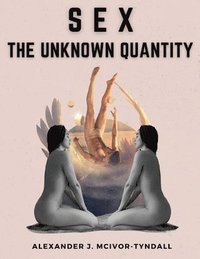 bokomslag Sex-The Unknown Quantity