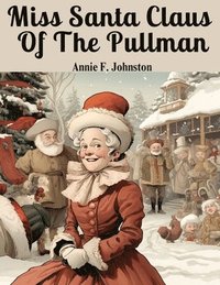 bokomslag Miss Santa Claus Of The Pullman