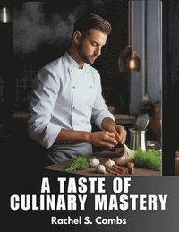 bokomslag A Taste Of Culinary Mastery