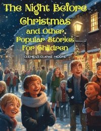 bokomslag The Night Before Christmas and Other Popular Stories For Children