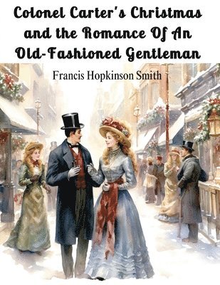 Colonel Carter's Christmas and the Romance Of An Old-Fashioned Gentleman 1