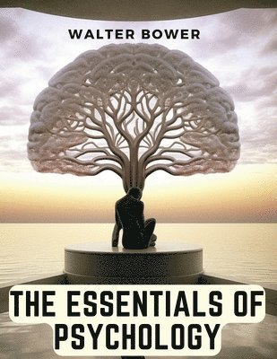 Walter Bower - Essentials of Psychology, Häftad
