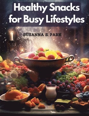 bokomslag Healthy Snacks for Busy Lifestyles