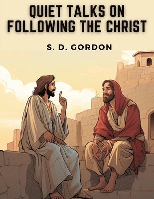 Quiet Talks on Following the Christ 1