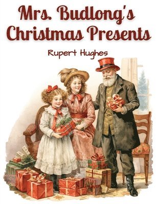 Rupert Hughes - Mrs. Budlong's Christmas Presents, Häftad