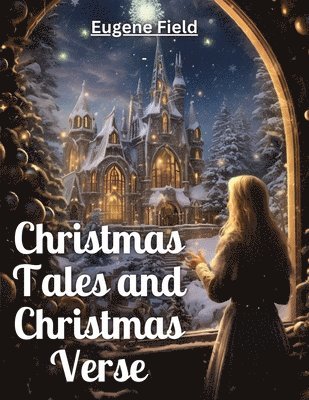 Eugene Field - Christmas Tales and Christmas Verse, Häftad