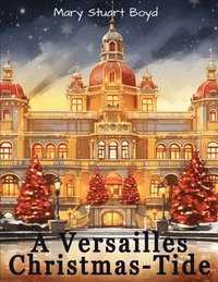 bokomslag A Versailles Christmas-Tide
