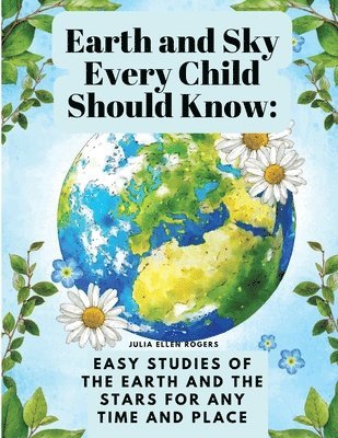 Earth and Sky Every Child Should Know 1