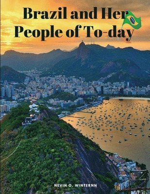 Brazil and Her People of To-day 1