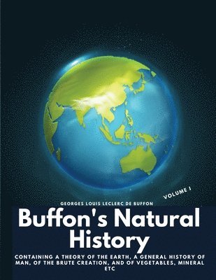 Buffon's Natural History, Volume I 1