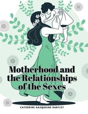 bokomslag Motherhood and the Relationships of the Sexes