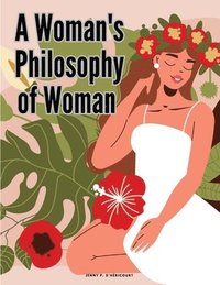 bokomslag A Woman's Philosophy of Woman