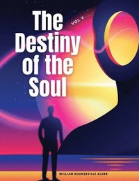 bokomslag The Destiny of the Soul, Vol V