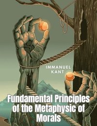 bokomslag Fundamental Principles of the Metaphysic of Morals