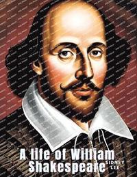 bokomslag A life of William Shakespeare