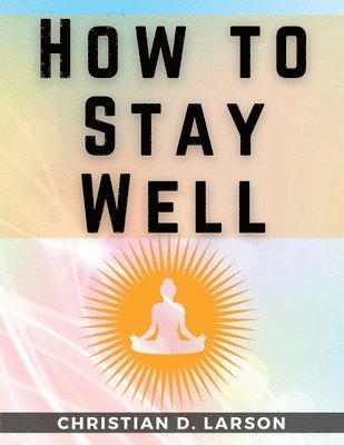 bokomslag How to Stay Well