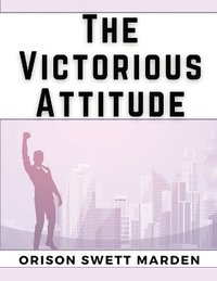 bokomslag The Victorious Attitude