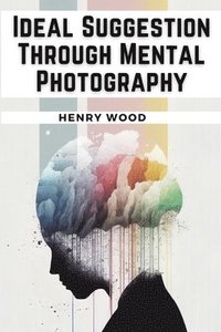 bokomslag Ideal Suggestion Through Mental Photography