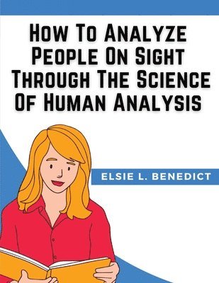 bokomslag How To Analyze People On Sight Through The Science Of Human Analysis