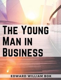 bokomslag The Young Man in Business