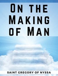 bokomslag On the Making of Man