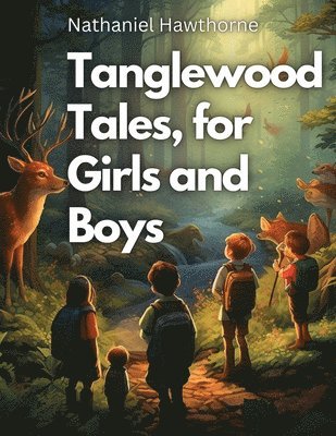 bokomslag Tanglewood Tales, for Girls and Boys