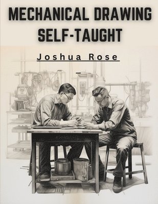 Joshua Rose - Mechanical Drawing Self-Taught, Häftad