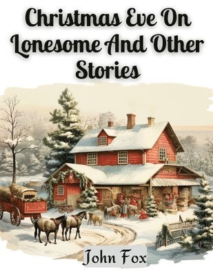 Christmas Eve On Lonesome And Other Stories 1