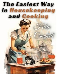 bokomslag The Easiest Way in Housekeeping and Cooking