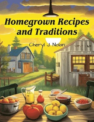 bokomslag Homegrown Recipes and Traditions