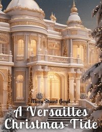 bokomslag A Versailles Christmas-Tide