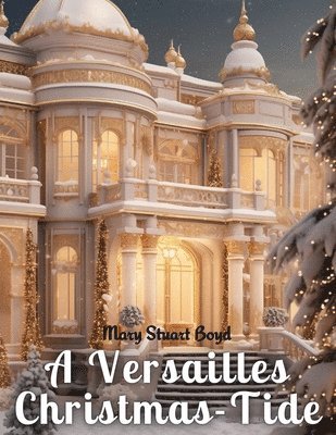 bokomslag A Versailles Christmas-Tide