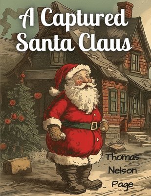 Thomas Nelson Page - Captured Santa Claus, Häftad