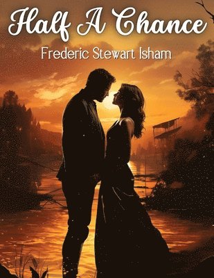 Frederic Stewart Isham - Half A Chance, Häftad