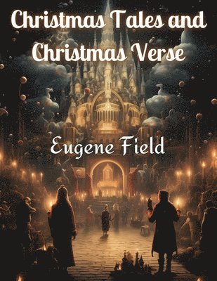 Christmas Tales and Christmas Verse 1