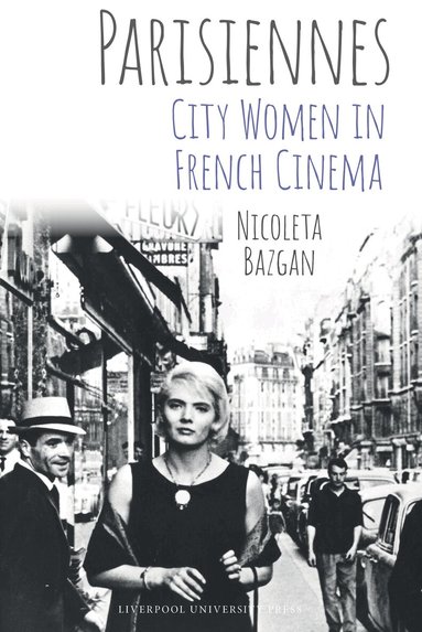 Nicoleta Bazgan - Parisiennes: City Women in French Cinema, Häftad