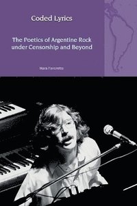 bokomslag Coded Lyrics: The Poetics of Argentine Rock under Censorship and Beyond