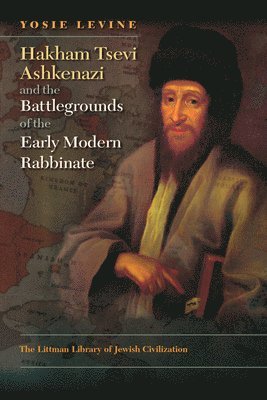 bokomslag Hakham Tsevi Ashkenazi and the Battlegrounds of the Early Modern Rabbinate