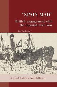 bokomslag "Spain Mad": British Engagement with the Spanish Civil War