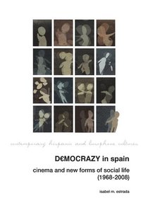 bokomslag Democrazy in Spain: Cinema and New Forms of Social Life (1968-2008)