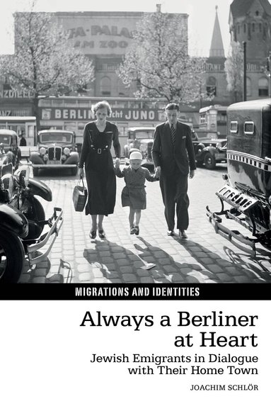 Joachim Schlör - Always a Berliner at Heart, Inbunden