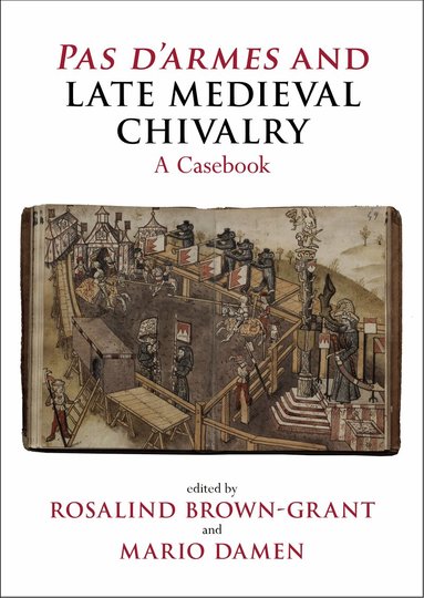 Rosalind Brown-Grant, Mario Damen - Pas d'armes and Late Medieval Chivalry, Häftad