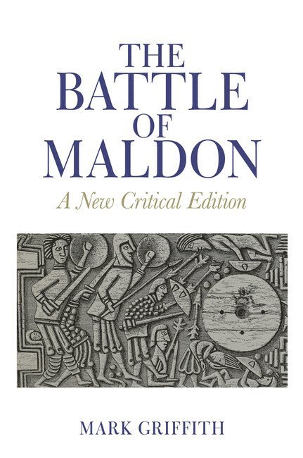 Mark Griffith, New College (United Kingdom)) Griffith, Mark (University of Oxford - Battle of Maldon, Inbunden