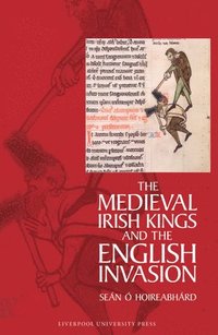 bokomslag The Medieval Irish Kings and the English Invasion