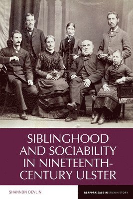 bokomslag Siblinghood and Sociability in Nineteenth-Century Ulster