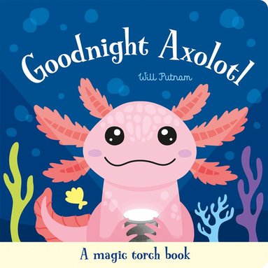 Will Putnam - Goodnight Axolotl, Inbunden